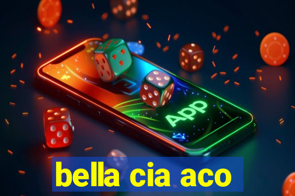 bella cia aco